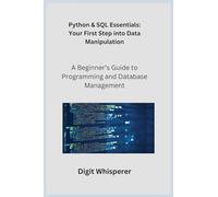 Python & SQL Essentials: A Beginner's Guide to Programming and Database Management