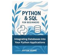 Python & SQL for Beginners: Integrating Databases into Your Python Applications