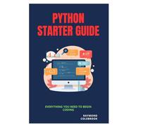 Python Starter Guide: Everything You Need to Begin Coding