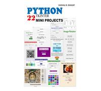 PYTHON TKINTER 22 MINI PROJECTS (Python Made Practical: 125 GUI Creative Projects and 500 Assignments)
