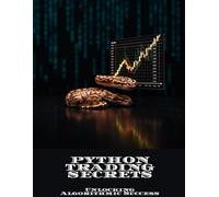 PYTHON TRADING SECRETS Unlocking Algorithmic Success