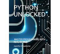 PYTHON UNLOCKED: MASTER PROGRAMMING WITH REAL-WORLD