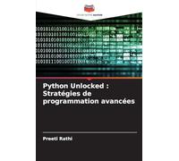 Python Unlocked: Stratégies de programmation avancées