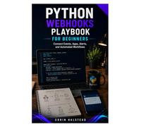 Python Webhooks Playbook for Beginners: Connect Events, Apps, Alerts, and Automated Workflows