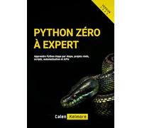 Python Zéro à Expert: Apprendre Python étape par étape, projets réels, scripts, automatisation et APIs