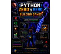 Python Zero to Hero by Building Games: Python Foundations and GUI Mini Games