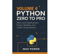 Python Zero-to-Pro: Volume 4: Real-World Projects, Data Libraries & Career Mastery