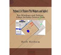 Python3.3.4 Tkinter/Ttk Widgets and Sqlite3: For Windows and Debian-Linux Includes Source Code
