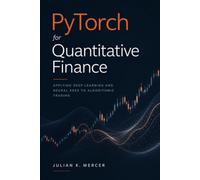 PyTorch for Quantitative Finance: Applying Deep Learning and Neural SDEs to Algorithmic Trading