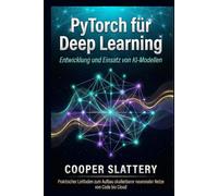 PyTorch für Deep Learning: Entwicklung und Einsatz von KI-Modellen