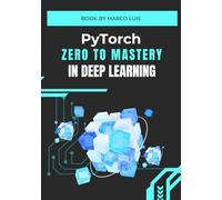 PyTorch: Zero to Mastery in Deep Learning
