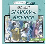Q & A about Slavery in America (Get the Answers!: History)