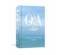 Q&A a Day for the Soul: 365 Questions, 5 Years, 1,825 Answers