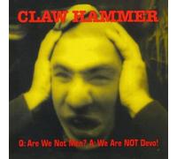 Q: Are We Not Men? A: We Are NOT Devo! by Claw Hammer (2010-02-10)