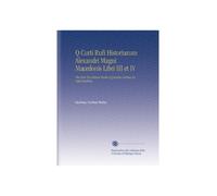 Q Curti Rufi Historiarum Alexandri Magni Macedonis Libri III et IV: The First Two Extant Books of Quintus Curtius for Sight Reading.