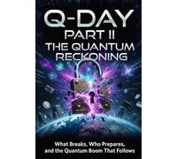 Q-Day: The Quantum Reckoning (Part II): What Breaks, Who Prepares, and the Quantum Boom That Follows: 1 (Quantum Cryptography and Why It Matters)