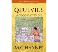 Q.Fulvius: A Good Day to Die (The Fulvius Chronicles)