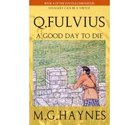 Q.Fulvius: A Good Day to Die (The Fulvius Chronicles)