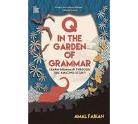 Q In The Garden Of Grammar Learn Grammar: Learn Grammar through this Amazing Story!