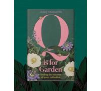 Q is for Garden: Tending the histories of queer cultivation