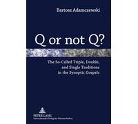 Q or not Q?; The So-Called Triple, Double, and Single Traditions in the Synoptic Gospels