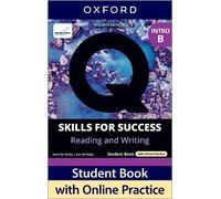 Q: Skills for Success Fourth Edition Intro Level Reading and Writing Student Book B with Online Practice: Print Student Book with 2 years' access to ... Resources, available on Oxford English Hub