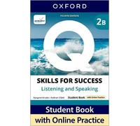 Q: Skills for Success Fourth Edition Level 2 Listening and Speaking Student Book B with Online Practice: Print Student Book with 2 years' access to ... Resources, available on Oxford English Hub