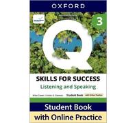 Q: Skills for Success Fourth Edition Level 3 Listening and Speaking Student Book with Online Practice: Print Student Book with 2 years' access to ... Resources, available on Oxford English Hub