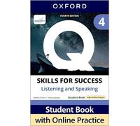 Q: Skills for Success Fourth Edition Level 4 Listening and Speaking Student Book with Online Practice: Print Student Book with 2 years' access to ... Resources, available on Oxford English Hub.