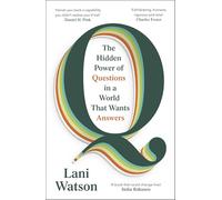 Q: The Hidden Power of Questions in a World That Wants Answers