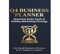 Q4 Business Planner: Quarterly Sales Goals, Launch Calendar, Holiday Marketing Strategy, Revenue Tracker & Daily Productivity Organizer for Small Business Owners, Entrepreneurs & E-commerce Sellers