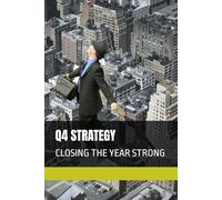 Q4 STRATEGY: CLOSING THE YEAR STRONG