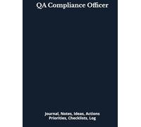 QA Compliance Officer: Journal, Notes, Ideas, Actions, Priorities, Checklists, Log | Tool for Daily Goal Setting Tracker | Time Management | ... | Project Office Book Gifts for Meetings