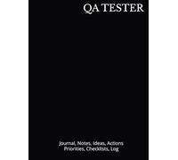 QA TESTER: Journal, Notes, Ideas, Actions, Priorities, Checklists, Log | Tool for Daily Goal Setting Tracker Planner | Time Management | Performance ... Journal Office Book Gifts for Meetings
