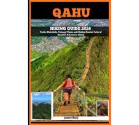 QAHU HIKING GUIDE 2026: Trails, Waterfalls, Volcano Views, and Hidden Coastal Paths of Hawaii’s Adventure Island (Journey Through the Nature Guide)