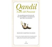 Qandil. Luces del Poniente: La asombrosa pervivencia de las raíces judías y musulmanas que laten en nosotros