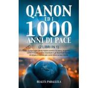 Qanon Ed I 1000 Anni Di Pace (2 Libri In 1). La Battaglia Per Le Nostr