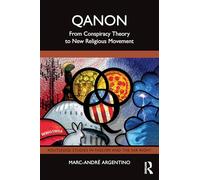 QAnon: From Conspiracy Theory to New Religious Movement (Routledge Studies in Fascism and the Far Right)