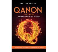 QAnon Unlocked: Inside Q's Mind- The Deeper Q's Hidden Secrets and Theories: 2 (Qanon Exposed)