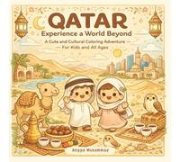 QATAR - Experience a World Beyond: A Cute and Cultural Coloring Adventure Through Desert Landscapes, Modern City Skylines, Traditional Souqs, Coastal ... and Everyday Life - For Kids and All Ages