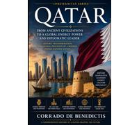 QATAR: From Ancient Desert Tribes to a 21st-Century Energy Power: 99 (INHUMANITAS)