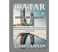 Qatar GUIDA DI VIAGGIO 2025: Alla scoperta della fusione tra tradizione e innovazione: itinerari, consigli locali e approfondimenti culturali nella penisola.