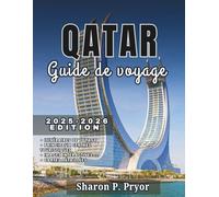 QATAR GUIDE DE VOYAGE 2025-2026: Découvrez le Qatar comme un initié : transports en commun, expressions arabes, astuces de voyage et savoir-vivre local