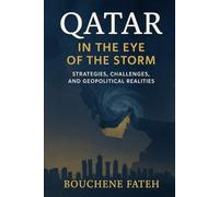 Qatar in the Eye of the Storm: Strategies, Challenges, and Geopolitical Realities