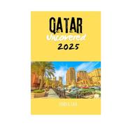 Qatar Uncovered 2025: Explore the Rich Heritage and Dynamic Future of the Arabian Peninsula