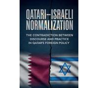 Qatari-israeli Normalization: The Contradiction Between Discourse And Practice In Qatar’s Foreign Policy