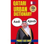 Qatari Urban Dictionary: 500 Real Words and Expressions to Speak Like a Local in Qatar (Urban Slang Dictionary)