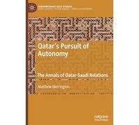 Qatar's Pursuit of Autonomy: The Annals of Qatar-Saudi Relations (Contemporary Gulf Studies)