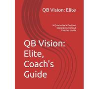 QB Vision: Elite, Coach's Guide: A Quarterback Decision Making Journal and Coaches Guide