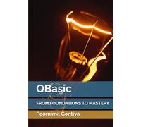 QBasic: FROM FOUNDATIONS TO MASTERY